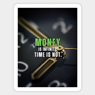 Money is Infinite, Time is Not, Inspirational, Motivation Quote Magnet